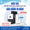 Báo giá Điện mặt trời Hybrid 6kw có lưu trữ 14kWh - Bảo hành 10 năm Chính Hãng