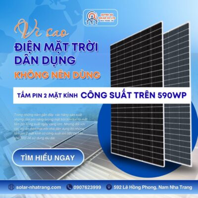 Vì sao điện mặt trời dân dụng không nên dùng tấm pin 2 mặt kính công suất trên 590Wp